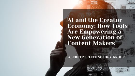 AI and the Creator Economy: How Tools Are Empowering a New Generation of Content Makers
