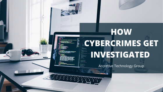 Accretive Technology Group How Cybercrimes Get Investigated