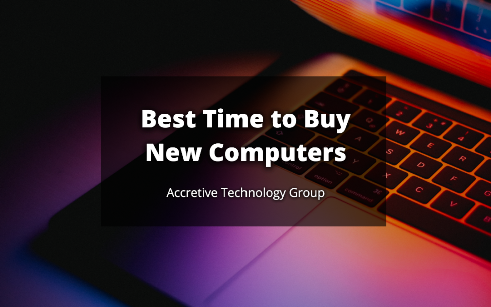 Best Time to Buy New Computers Accretive Technology Group Technology