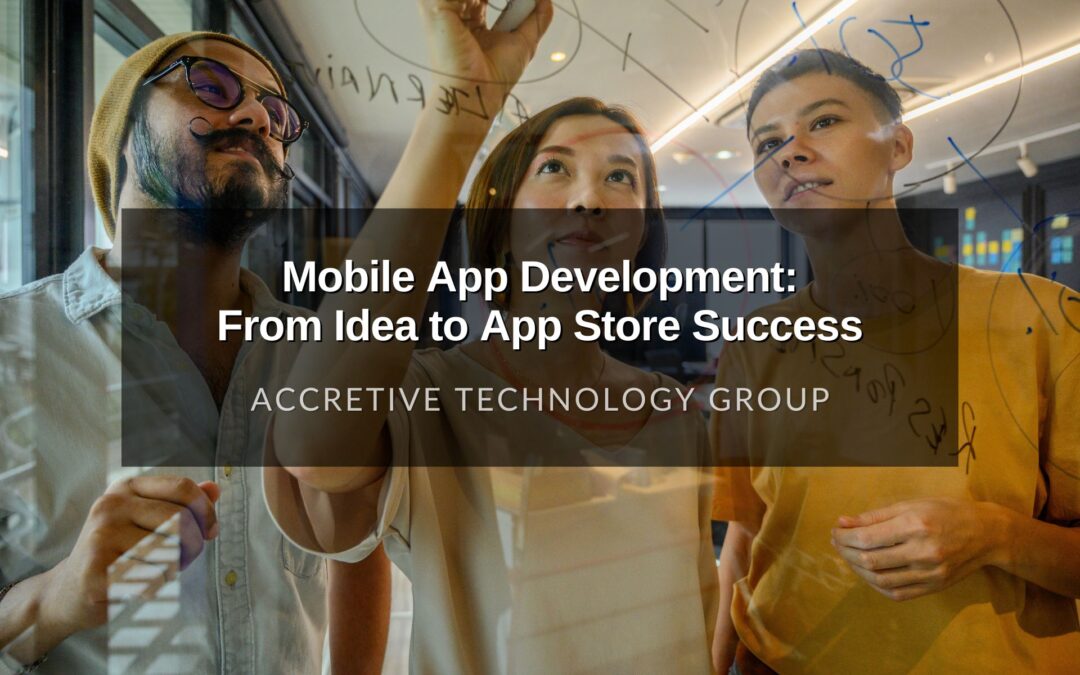 Mobile App Development: From Idea to App Store Success