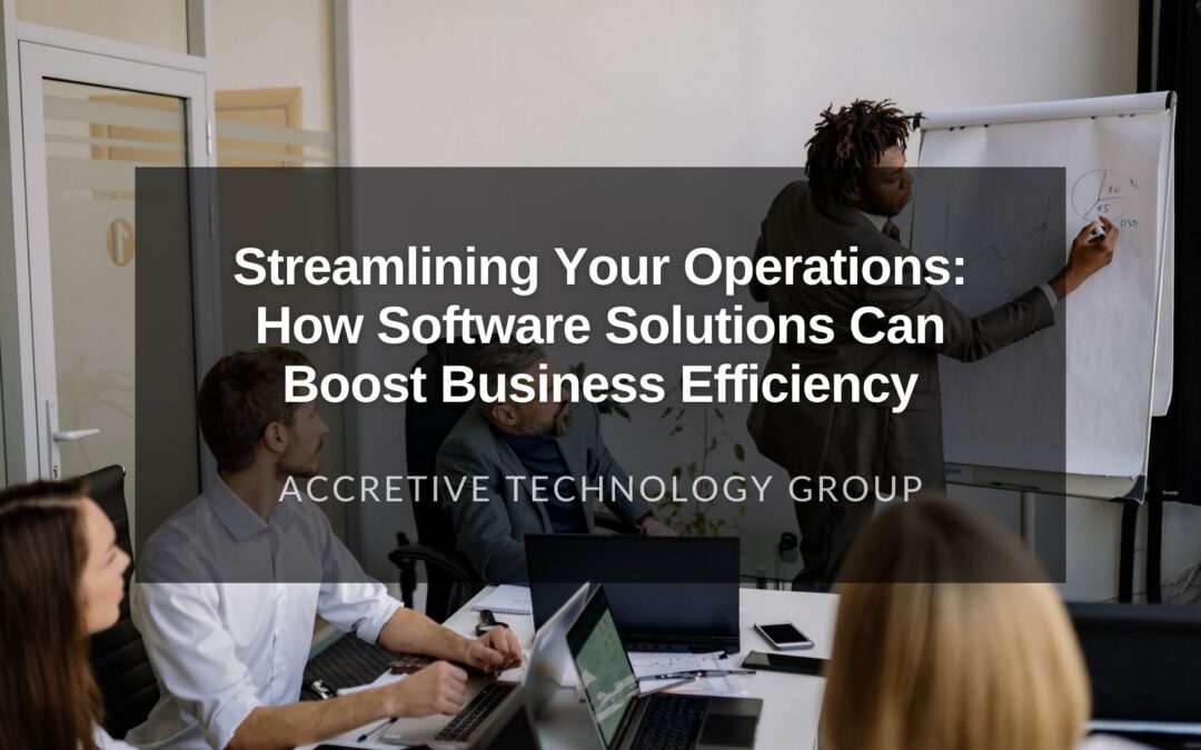 Streamlining Your Operations: How Software Solutions Can Boost Business Efficiency