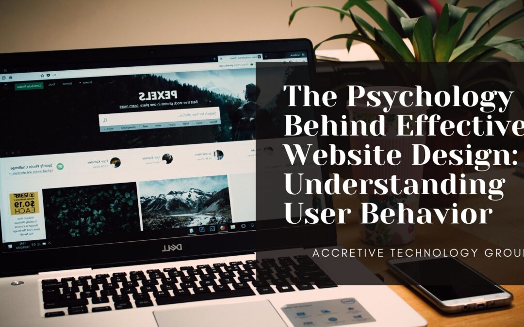 The Psychology Behind Effective Website Design: Understanding User Behavior